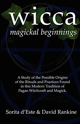 Wicca Magickal Beginnings - A Study Of The Possible Origins Of The Rituals And P [Paperback]