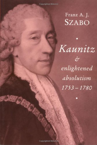 Kaunitz and Enlightened Absolutism 1753}}}1780 [Paperback]