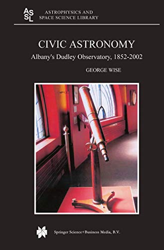 Civic Astronomy Albanys Dudley Observatory, 18522002 [Paperback]