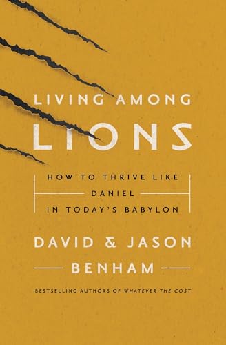 Living Among Lions How to Thrive like Daniel in Today's Babylon [Paperback]