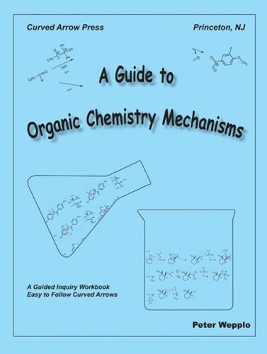 A Guide To Organic Chemistry Mechanisms [Paperback]