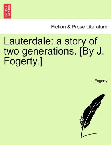 Lauterdale  A story of two generations. [by J. Fogerty. ] [Paperback]