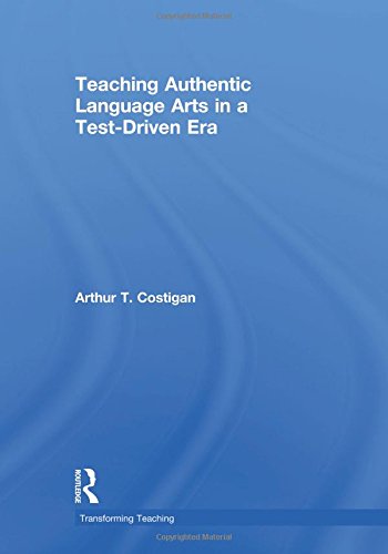 Teaching Authentic Language Arts in a Test-Driven Era [Paperback]