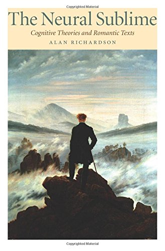 The Neural Sublime Cognitive Theories And Romantic Texts [Paperback]