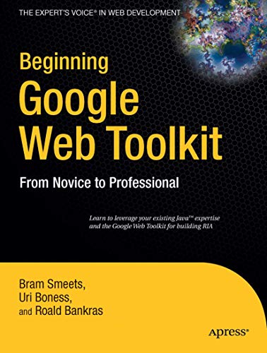 Beginning Google Web Toolkit From Novice to Professional [Paperback]