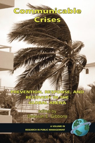 Communicable Crises  Prevention, Response, and Recovery in the Global Arena [Unknown]