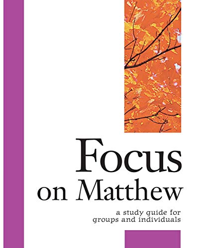 Focus On Matthew A Study Guide For Groups Or Individuals [Paperback]