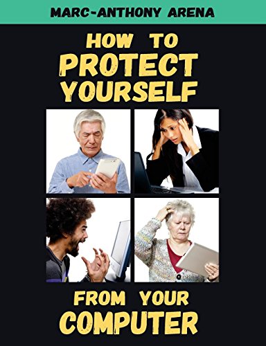 How To Protect Yourself From Your Computer [Paperback]