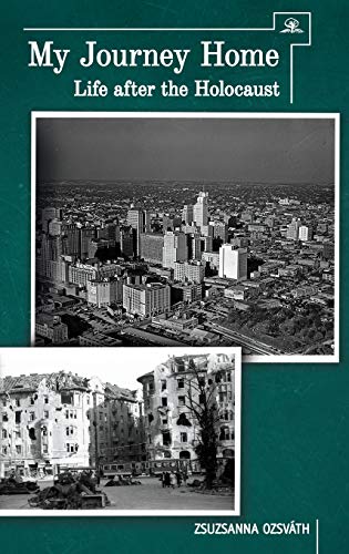 My Journey Home  Life after the Holocaust [Hardcover]