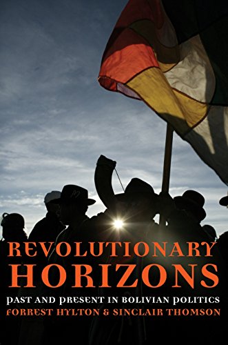 Revolutionary Horizons Past and Present in Bolivian Politics [Paperback]