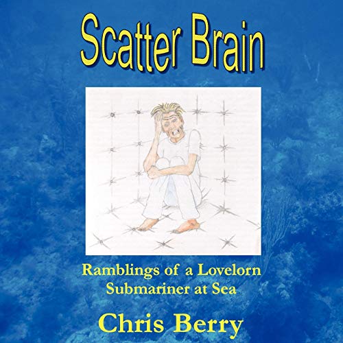 Scatter Brain - Ramblings of a Lovelorn Submariner at Sea [Unknown]