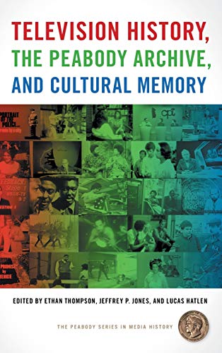 Television History, the Peabody Archive, and Cultural Memory [Hardcover]
