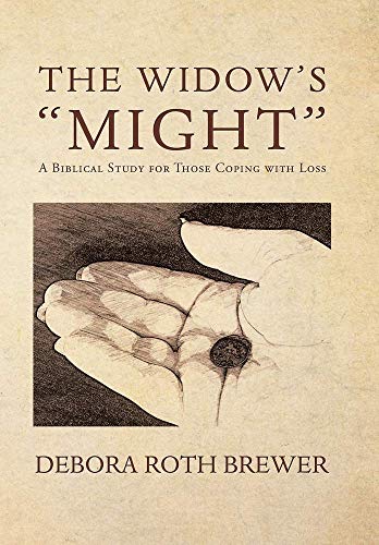 Widow's Might  A Biblical Study for Those Coping with Loss [Hardcover]