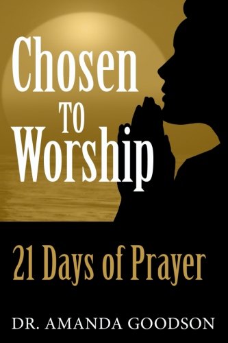 Chosen to Worship  21 Days of Prayer [Paperback]