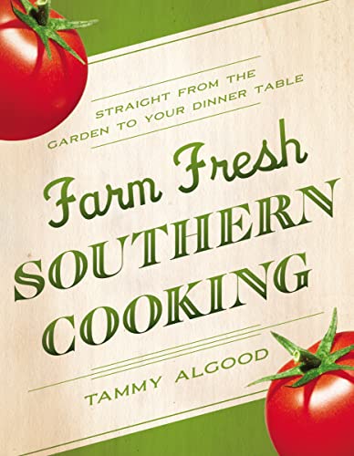 Farm Fresh Southern Cooking Straight from the Garden to Your Dinner Table [Paperback]