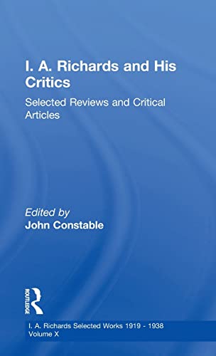 I A Richards &amp His Critics V10 Selected Reviews and Critical Articles [Hardcover]