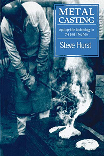 Metal Casting Appropriate technology in the small foundry [Paperback]