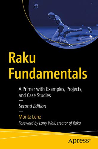 Raku Fundamentals A Primer with Examples, Projects, and Case Studies [Paperback]