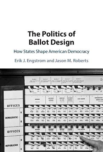 The Politics of Ballot Design How States Shape American Democracy [Hardcover]
