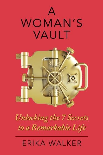 Woman's Vault  The 7 Secrets to a Remarkable Life [Paperback]