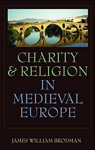 Charity And Religion In Medieval Europe [Hardcover]