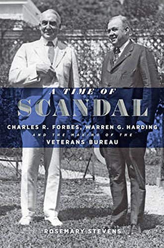 A Time Of Scandal Charles R. Forbes, Warren G. Harding, And The Making Of The V [Hardcover]