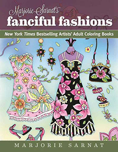 Marjorie Sarnat&39s Fanciful Fashions New York Times Bestselling Artists&39 [Paperback]