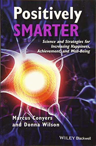 Positively Smarter Science and Strategies for Increasing Happiness, Achievement [Paperback]