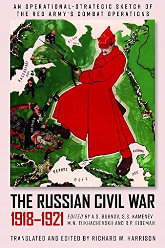 The Russian Civil War, 19181921 An Operational-Strategic Sketch of the Red Arm [Hardcover]