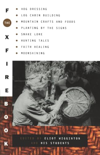 The Foxfire Book Hog Dressing, Log Cabin Building, Mountain Crafts and Foods, P [Paperback]