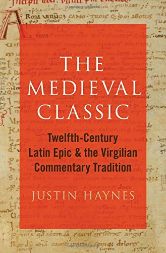 The Medieval Classic: Twelfth-Century Latin Epic and the Virgilian Commentary Tr [Hardcover]