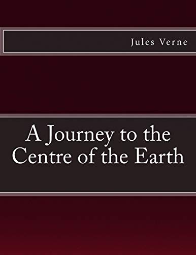 A Journey To The Centre Of The Earth The Original Edition Of 1905 (extra Large) [Paperback]