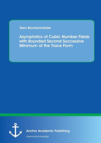 Asymptotics Of Cubic Number Fields With Bounded Second Successive Minimum Of The [Paperback]