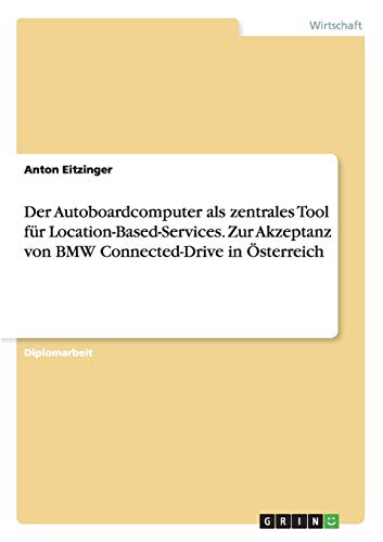 Autoboardcomputer Als Zentrales Tool Fr Location-Based-Services. Zur Akzeptanz  [Paperback]