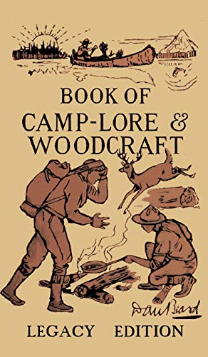 Book of Camp-Lore and Woodcraft - Legacy Edition  Dan Beard's Classic Manual on [Hardcover]