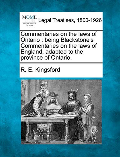 Commentaries on the laws of Ontario  being Blackstone's Commentaries on the law [Paperback]