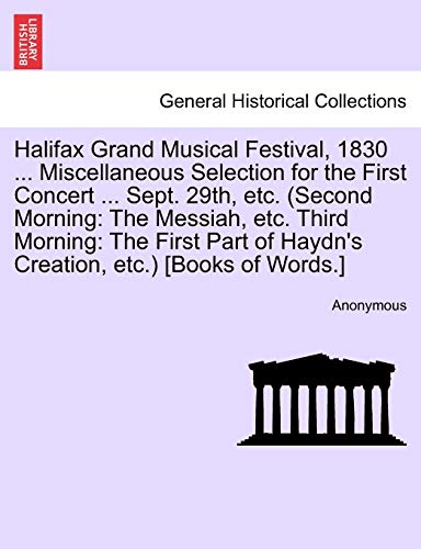 Halifax Grand Musical Festival, 1830 Miscellaneous Selection for the First Conce [Paperback]
