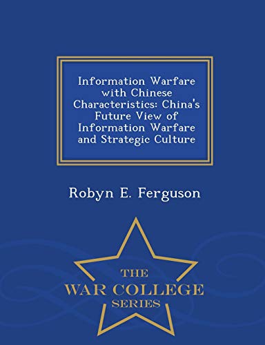 Information Warfare With Chinese Characteristics China's Future View Of Informa [Paperback]