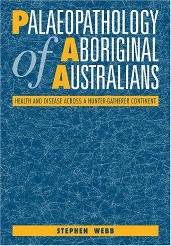 Palaeopathology of Aboriginal Australians Health and Disease across a Hunter-Ga [Paperback]
