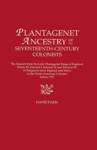 Plantagenet Ancestry Of Seventeenth-Century Colonists The Descent From The Late [Paperback]