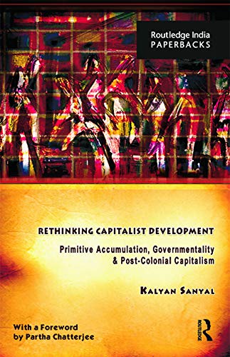 Rethinking Capitalist Development Primitive Accumulation, Governmentality and P [Paperback]