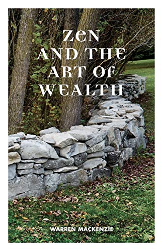 Zen and the Art of Wealth  Finding Your Way to Happiness and Financial Security [Paperback]