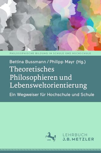 Theoretisches Philosophieren und Lebensweltorientierung Ein Wegweiser fr Hochs [Paperback]