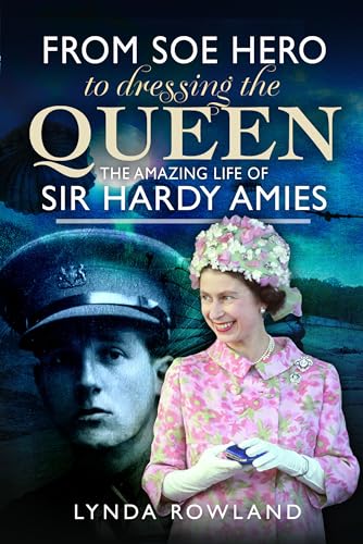 From SOE Hero to Dressing the Queen The Amazing Life of Sir Hardy Amies [Hardcover]