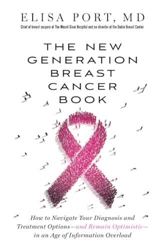 The New Generation Breast Cancer Book How to Navigate Your Diagnosis and Treatm [Paperback]