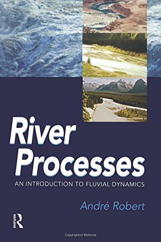 RIVER PROCESSES An introduction to fluvial dynamics [Paperback]