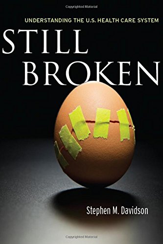 Still Broken Understanding the U.S. Health Care System [Hardcover]