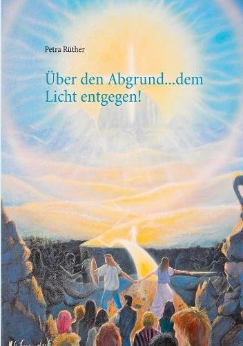 ber Den Abgrund ... Dem Licht Entgegen [Paperback]