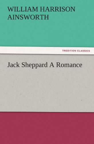 Jack Sheppard a Romance [Paperback]