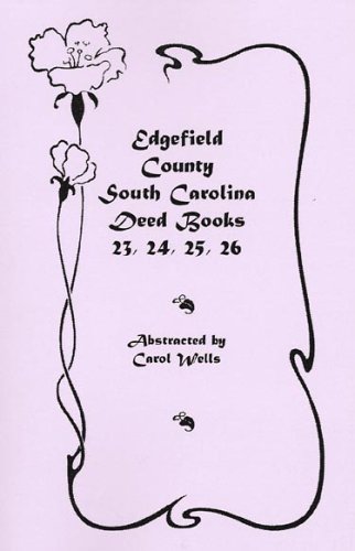 Edgefield County, South Carolina Deed Books 23, 24, 25, 26 [Paperback]